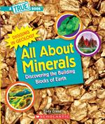 All About Minerals (A True Book: Digging in Geology)