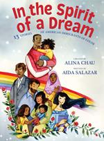 In the Spirit of a Dream: 13 Stories of American Immigrants of Color