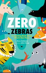 Zero Zebras: A Counting Book about What’s Not There