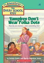 Vampires Don't Wear Polka Dots (The Bailey School Kids #1)