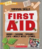 First Aid (A True Book: Survival Skills)