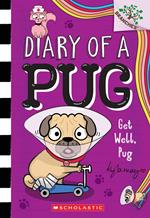 Get Well, Pug: A Branches Story (Diary of a Pug #12)
