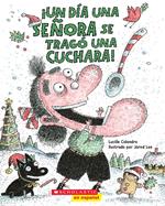 ¡Un día una señora se tragó una cuchara! (There Was An Old Lady Who Swallowed a Spoon!)