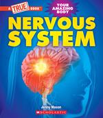 Nervous System (A True Book: Your Amazing Body)