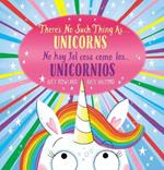 There's No Such Thing As...Unicorns / No Hay Tal Cosa Como Los... Unicornios (Bilingual)