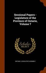 Sessional Papers - Legislature of the Province of Ontario, Volume 7