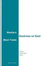 Western Doctrines on East-West Trade: Theory, History and Policy