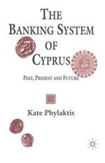 The Banking System of Cyprus: Past, Present and Future