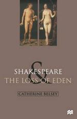 Shakespeare and the Loss of Eden: The Construction of Family Values in Early Modern Culture
