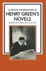 A Critical Introduction to Henry Green’s Novels: The Living Vision