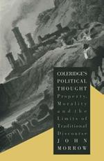 Coleridge’s Political Thought: Property, Morality and the Limits of Traditional Discourse