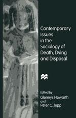 Contemporary Issues in the Sociology of Death, Dying and Disposal