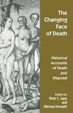 The Changing Face of Death: Historical Accounts of Death and Disposal