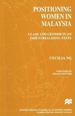 Positioning Women in Malaysia: Class and Gender in an Industrializing State