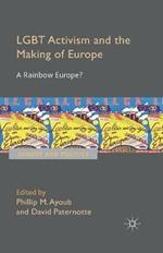 LGBT Activism and the Making of Europe: A Rainbow Europe?