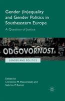 Gender (In)equality and Gender Politics in Southeastern Europe: A Question of Justice