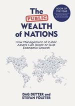 The Public Wealth of Nations: How Management of Public Assets Can Boost or Bust Economic Growth