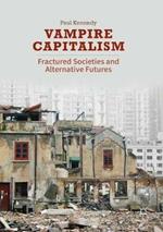 Vampire Capitalism: Fractured Societies and Alternative Futures