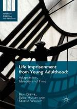 Life Imprisonment from Young Adulthood: Adaptation, Identity and Time