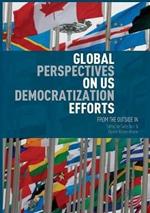 Global Perspectives on US Democratization Efforts: From the Outside In