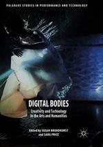 Digital Bodies: Creativity and Technology in the Arts and Humanities