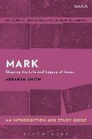 Mark: An Introduction and Study Guide: Shaping the Life and Legacy of Jesus