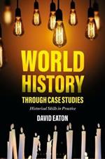 World History through Case Studies: Historical Skills in Practice