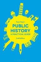 Public History: A Practical Guide