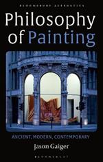 Philosophy of Painting: Ancient, Modern, Contemporary