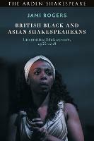 British Black and Asian Shakespeareans: Integrating Shakespeare, 1966-2018