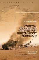 Operation Crusader and the Desert War in British History and Memory: “What is Failure? What is Loyalty?”