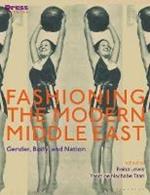 Fashioning the Modern Middle East: Gender, Body, and Nation