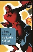 A Short History of the Spanish Civil War: Revised Edition