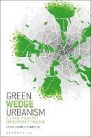 Green Wedge Urbanism: History, Theory and Contemporary Practice