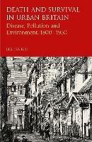 Death and Survival in Urban Britain: Disease, Pollution and Environment,  1800-1950