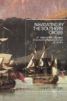 Navigating by the Southern Cross: A History of the European Discovery and Exploration of Australia