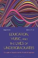 Education, Music, and the Lives of Undergraduates: Collegiate A Cappella and the Pursuit of Happiness