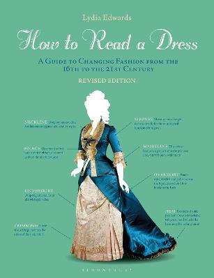 How to Read a Dress: A Guide to Changing Fashion from the 16th to the 21st Century - Lydia Edwards - cover