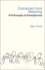 Distracted from Meaning: A Philosophy of Smartphones