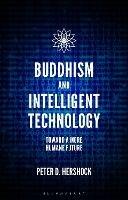 Buddhism and Intelligent Technology: Toward a More Humane Future