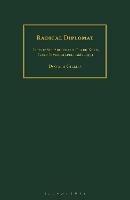 Radical Diplomat: Life of Sir Archibald Clark Kerr, Lord Inverchapel, 1882-1951