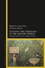 Ecology and Theology in the Ancient World: Cross-Disciplinary Perspectives