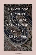 Memory and the Built Environment in 20th-Century American Literature: A Reading and Analysis of Spatial Forms