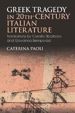 Greek Tragedy in 20th-Century Italian Literature: Translations by Camillo Sbarbaro and Giovanna Bemporad