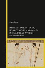 Military Departures, Homecomings and Death in Classical Athens: Hoplite Transitions