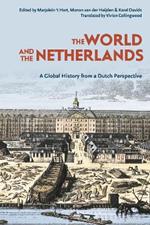 The World and The Netherlands: A Global History from a Dutch Perspective