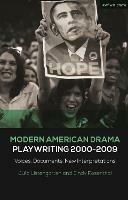 Modern American Drama: Playwriting 2000-2009: Voices, Documents, New Interpretations