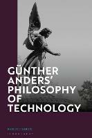 Gunther Anders' Philosophy of Technology: From Phenomenology to Critical Theory
