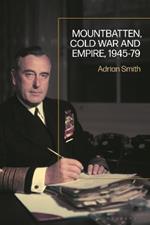 Mountbatten, Cold War and Empire, 1945-79