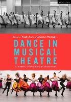 Dance in Musical Theatre: A History of the Body in Movement